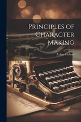 Principles of Character Making - Arthur Holmes - 9781022095885