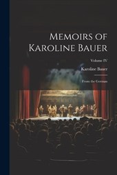 Memoirs of Karoline Bauer