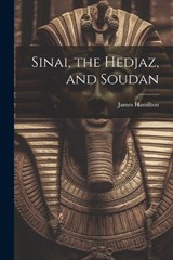 Sinai, the Hedjaz, and Soudan - James Hamilton - 9781022097766