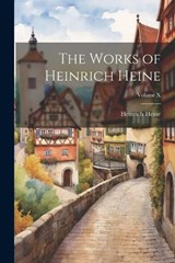 The Works of Heinrich Heine; Volume X - Heinrich Heine - 9781022103757