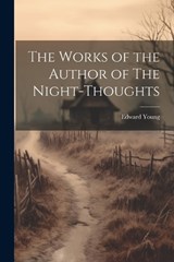 The Works of the Author of The Night-Thoughts - Edward Young - 9781022104051