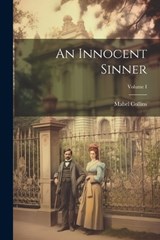 An Innocent Sinner; Volume I - Mabel Collins - 9781022104532