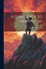 A Challenge to Adventure - Alice Turner Curtis - 9781022104853