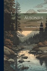 Ausonius; Volume II - Decimus Magnus Ausonius - 9781022109827