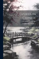 Discoveries in Chinese - Andrews Stephen Pearl - 9781022114913