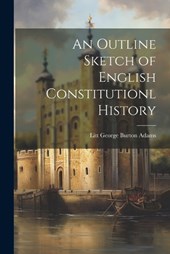 An Outline Sketch of English Constitutionl History