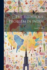 The Religious Problem in India - Annie Besant - 9781022123816