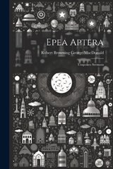 Epea Aptera - Robert Browning George MacDonald - 9781022128590