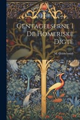Gentagelserne i de Homeriske Digte - M Goldschmidt - 9781022130128