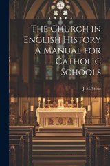The Church in English History A Manual for Catholic Schools - Jean M Stone - 9781022140257