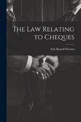 The Law Relating to Cheques - Eric Russell Watson - 9781022142183