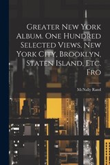 Greater New York Album. One Hundred Selected Views, New York City, Brooklyn, Staten Island, etc. Fro - Rand McNally - 9781022147737