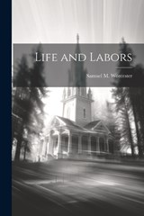 Life and Labors - Samuel M Worcester - 9781022152687