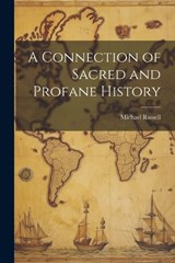 A Connection of Sacred and Profane History - Michael Russell - 9781022152861