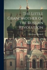 The Little Grandmother of the Russian Revolution - Alice Stone Blackwell - 9781022155411