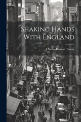 Shaking Hands With England - Charles Hanson Towne - 9781022165854