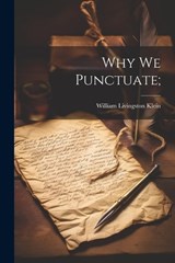 Why We Punctuate; - William Livingston Klein - 9781022171381