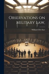 Observations on Military Law, - William Cde Hart - 9781022178601