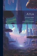 Atla - J Gregory Smith - 9781022182462