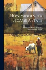 How Minnesota Became A State - Thomas Francis Moran - 9781022182530
