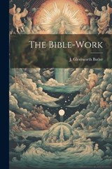 The Bible-Work - J Glentworth Butler - 9781022184251