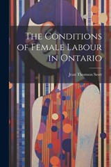 The Conditions of Female Labour in Ontario - Jean Thomson Scott - 9781022192836