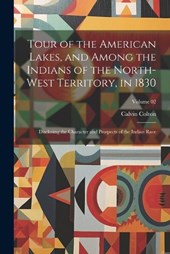 Tour of the American Lakes, and Among the Indians of the North-west Territory, in 1830