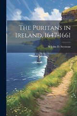 The Puritans in Ireland, 1647-1661 - St John D Seymour - 9781022198739