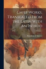 Chief Works. Translated From the Latin With an Introd; Volume 2 - Benedictus De Spinoza - 9781022198807