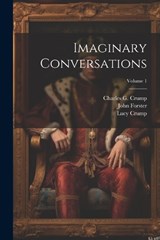 Imaginary Conversations; Volume 1 - Walter Savage Landor ; John Forster ; Lucy Crump - 9781022205567