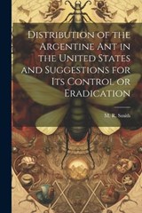 Distribution of the Argentine ant in the United States and Suggestions for its Control or Eradication - M R Smith - 9781022219885