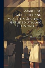 Marketing Multiplier and Marketing Strategy Simplified Dynamic Decision Rules - Hermann Simon - 9781022220645