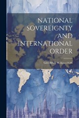 National Sovereignty and International Order - George W Keeton - 9781022234123