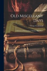 Old Miscellany Days - George Cruikshank - 9781022241312