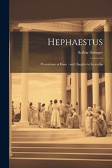 Hephaestus; Persephone at Enna; and, Sappho in Leucadia - Arthur Stringer - 9781022242678