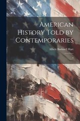 American History Told by Contemporaries - Albert Bushnell Hart - 9781022245426
