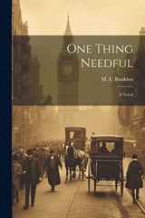One Thing Needful - M E Braddon - 9781022250284