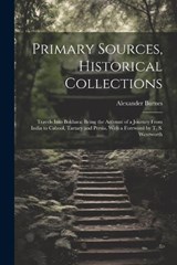 Primary Sources, Historical Collections - Alexander Burnes - 9781022250574