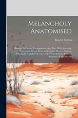 Melancholy Anatomised - Robert Burton - 9781022259874