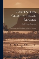 Carpenter's Geographical Reader - Frank George Carpenter - 9781022260252