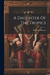 A Daughter Of The Tropics - Florence Marryat - 9781022269736