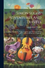 Simon Suggs' Adventures And Travels - Johnson Jones Hooper - 9781022272569