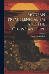 Modern Premillennialism And The Christian Hope - Harris Franklin Rall - 9781022277441
