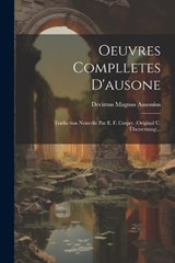 Oeuvres Complletes D'ausone - Decimus Magnus Ausonius - 9781022301986