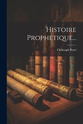 Histoire Prophetique...