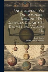 Encyclopédie Ou Dictionnaire Raisonné Des Sciences, Des Arts Et Des Métiers, Volume 33...