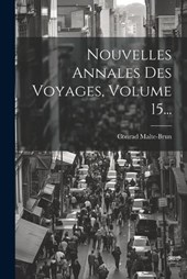 Nouvelles Annales Des Voyages, Volume 15...