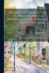 Records Of The Colony Of Rhode Island And Providence Plantations, In New England