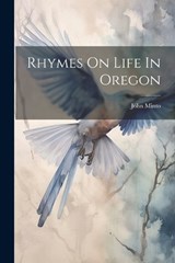 Rhymes On Life In Oregon - John Minto - 9781022324848
