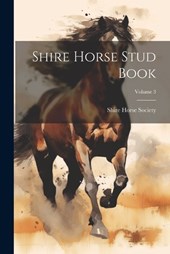 Shire Horse Stud Book; Volume 3
